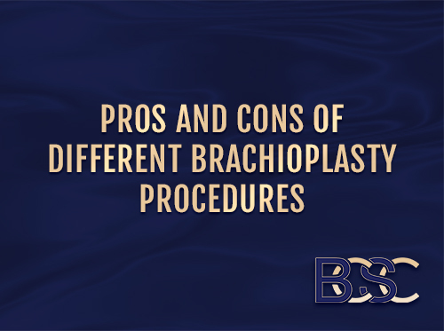 Pros and Cons of Different Brachioplasty Procedures