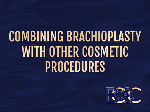 Combining Brachioplasty and Other Procedures