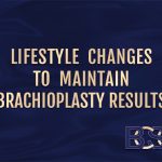 Lifestyle Changes to Maintain Brachioplasty Results