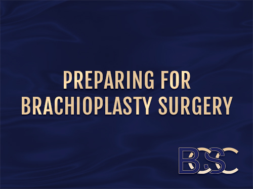 Preparing for Brachioplasty Surgery