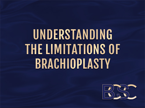 Understanding the Limitations of Brachioplasty