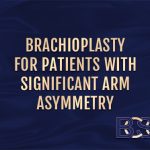 Brachioplasty for Patients With Significant Arm Asymmetry