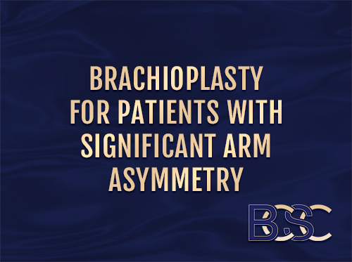Brachioplasty for Patients With Significant Arm Asymmetry