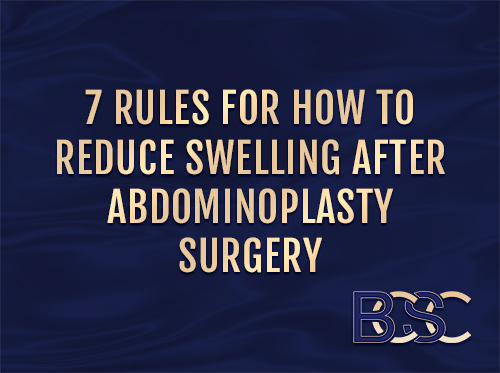 7 Rules for How to Reduce Swelling After Tummy Tuck Surgery