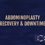 Abdominoplasty Recovery & Downtime