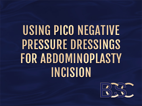 Using PICO Negative Pressure Dressings for Abdominoplasty Incision