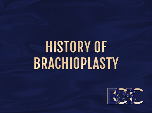 The History of Brachioplasty Surgery