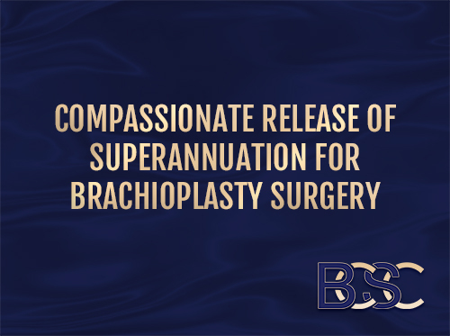 Compassionate Release of Superannuation for Brachioplasty Surgery