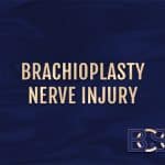 Preventing, Diagnosing, and Managing Nerve Injury After Brachioplasty Surgery
