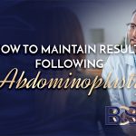 How to Maintain Results Following Abdominoplasty