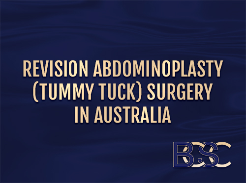 Revision Abdominoplasty (Tummy Tuck) Surgery in Australia