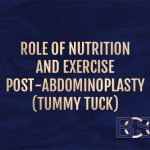 Role of Nutrition and Exercise Post-Abdominoplasty (Tummy Tuck)