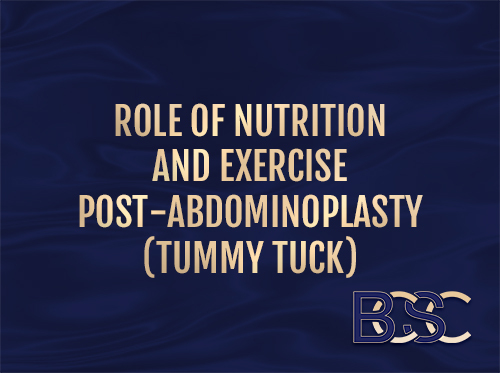Role of Nutrition and Exercise Post-Abdominoplasty (Tummy Tuck)
