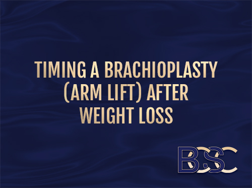 Timing a Brachioplasty (Arm Lift) After Weight Loss