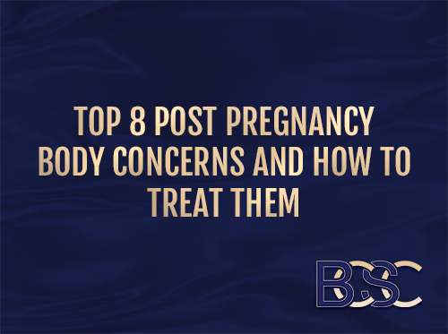 Top 8 Post Pregnancy Body Concerns and How to Treat Them