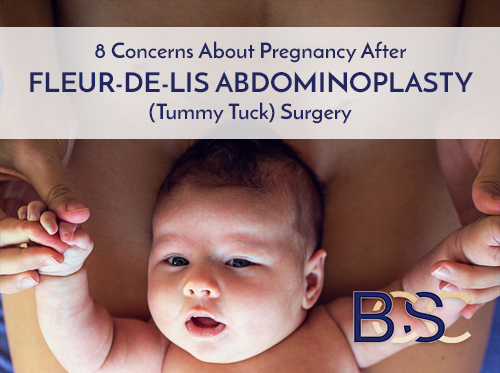 8 Concerns About Pregnancy After Fleur-De-Lis Abdominoplasty (Tummy Tuck) Surgery