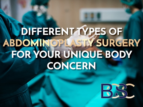 Different Types of Abdominoplasty Surgery for Your Unique Body Concern Post Weight Loss