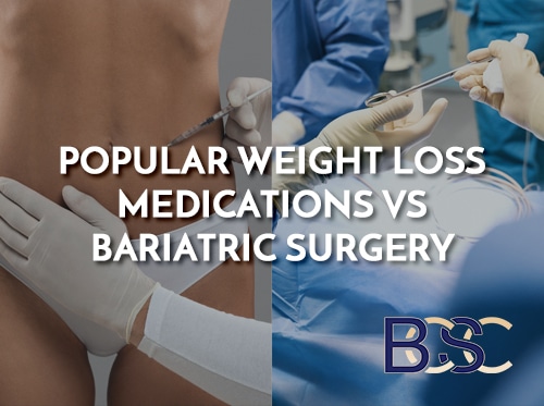 Popular Weight Loss Medications vs Bariatric Surgery