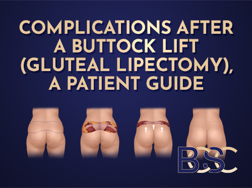 Complications After a Buttock Lift (Gluteal Lipectomy), a Patient Guide