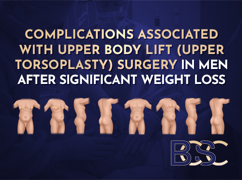 Complications Associated With Upper Body Lift (Upper Torsoplasty) Surgery in Men After Significant Weight Loss